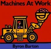 book cover of Machines At Work by Byron Barton