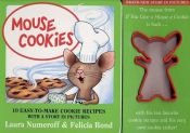 book cover of Mouse Cookies 10 Easy To Make Cookie Rec by Laura Numeroff