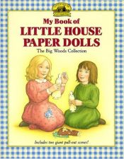 book cover of My book of Little House paper dolls: the Big Woods Collection by Лора Инглз-Уайлдер