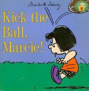 book cover of Kick the Ball, Marcie! (Peanuts Gang) by Charles M. Schulz