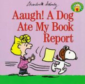 book cover of Aaugh! A Dog Ate My Book Report by Charles Monroe Schulz