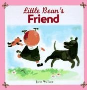 book cover of Little Bean's Friend by John Wallace