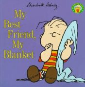 book cover of My Best Friend, My Blanket (Peanuts) by Charles M. Schulz