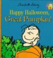 book cover of Happy Halloween, Great Pumpkin! by צ'ארלס מ. שולץ