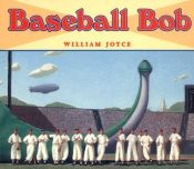 book cover of Baseball Bob by William Joyce