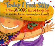 book cover of Today I feel silly & other moods that make my day by Jamie Lee Curtis