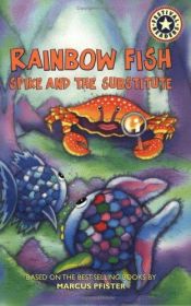 book cover of Rainbow Fish: Spike and the Substitute by Leslie Goldman