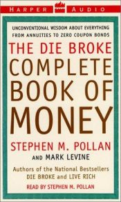 book cover of The Die Broke Complete Book of Money by Stephen Pollan