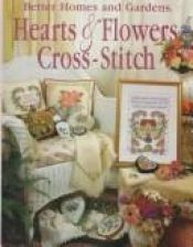 book cover of Hearts and Flowers Cross Stitch by Better Homes and Gardens