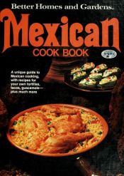 book cover of Better Homes and Gardens Mexican Cook Book by Better Homes and Gardens