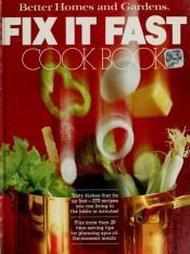 book cover of Better homes and gardens fix it fast cook book by Better Homes and Gardens