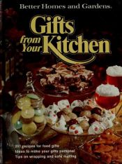 book cover of Better homes and gardens gifts from your kitchen by Better Homes and Gardens