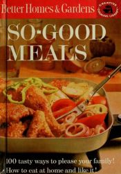 book cover of Better homes and gardens So-good meals by Better Homes and Gardens