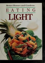 book cover of Better Homes and Gardens Eating Light by Better Homes and Gardens