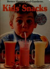 book cover of Better Homes and Gardens Kids' Snacks by Better Homes and Gardens