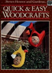 book cover of Quick & easy woodcrafts by Better Homes and Gardens