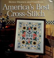 book cover of Better Homes and Gardens America's Best Cross Stitch by Better Homes and Gardens