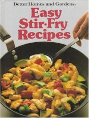 book cover of Better Homes and Gardens Easy Stir-Fry Recipes by Anonymous
