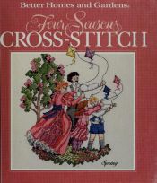 book cover of Four Seasons Cross-Stitch by Better Homes and Gardens