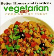 book cover of Better Homes and Gardens Cooking For Today: Vegetarian Recipes by Better Homes and Gardens