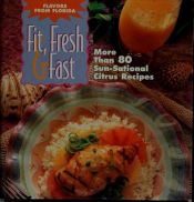 book cover of Fit, fresh & fast : flavors from Florida by Better Homes and Gardens