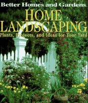 book cover of Home Landscaping by Better Homes and Gardens