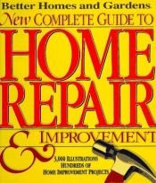 book cover of Better Homes & Gardens - New Complete Guide to Home Repair & Improvement by Better Homes and Gardens