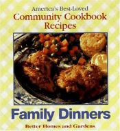 book cover of Family Dinners: America's Best-Loved Community Cookbook Recipes by Better Homes and Gardens