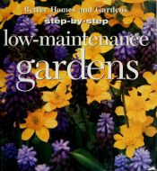 book cover of Step-by-Step Low-Maintenance Gardens) by Better Homes and Gardens