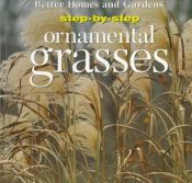 book cover of Better Homes and Gardens Step-By-Step Successful Gardening: Ornamental Grasses by H. Peter Loewer