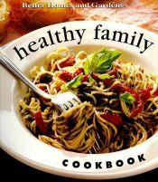 book cover of Healthy Family Cookbook (Better Homes and Gardens) by Better Homes and Gardens