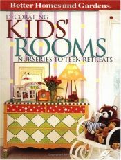 book cover of Decorating Kids' Rooms: Nurseries to Teen Retreats (Better Homes & Gardens) by Better Homes and Gardens