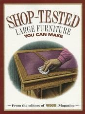 book cover of Shop-Tested Large Furniture You Can Make (Wood Book) by Wood Magazine