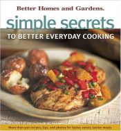 book cover of Simple Secrets to Better Everyday Cooking (Better Homes and Gardens(R)) by Better Homes and Gardens