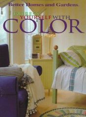 book cover of Express Yourself with Color by Better Homes and Gardens