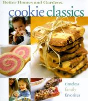 book cover of Cookie Classics: Timeless Family Favorites (Better Homes and Gardens Test Kitchen) by Better Homes and Gardens