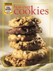 book cover of Nestlé toll house best-ever cookies by Nestle Staff