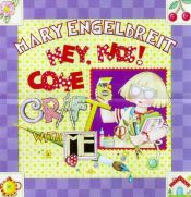 book cover of Hey, Kids! Come Craft with ME by Mary Engelbreit