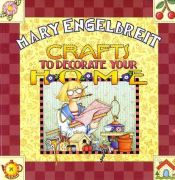 book cover of Crafts to decorate your home by Mary Engelbreit