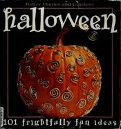 book cover of Halloween: 101 Frightfully Fun Ideas by Better Homes and Gardens