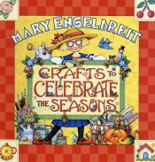 book cover of Crafts to Celebrate the Seasons by Mary Engelbreit