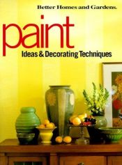 book cover of Paint Ideas & Decorating Techniques (Decorating Ideas) by Better Homes and Gardens