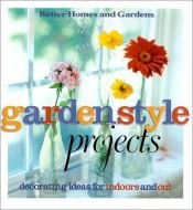 book cover of Garden Style Projects by Better Homes and Gardens