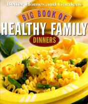 book cover of Big Book of Healthy Family Dinners (Better Homes & Gardens) by Better Homes and Gardens