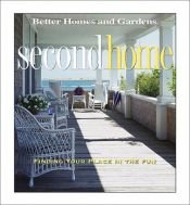 book cover of Second Home: Find Your Place in the Fun (Better Homes and Gardens(R)) by Better Homes and Gardens