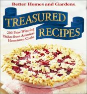 book cover of Treasured Recipes: 200 Prizewinning Dishes from America's Hometown Cooks (Better Homes and Gardens(R)) by Better Homes and Gardens