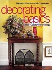 book cover of Decorating Basics: Styles, Colors, Furnishings by Better Homes and Gardens