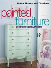 book cover of Painted furniture decorating ideas & projects by Better Homes and Gardens