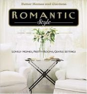 book cover of Romantic Style : Lovely homes, pretty rooms, gentle settings (Better Homes & Gardens (Hardcover)) by Better Homes and Gardens