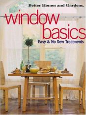 book cover of Window basics : easy & no-sew treatments by Better Homes and Gardens